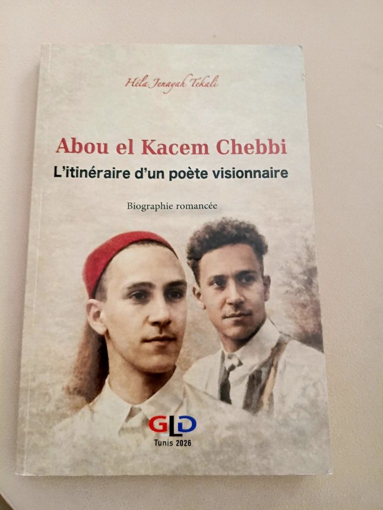 Nouvelle parution de Hela Jenayeh Tekali : « Abou el Kacem Chebbi : l’itinéraire d’un poète visionnaire »